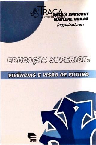 Educação Superior - Vivências e Visão de Futuro
