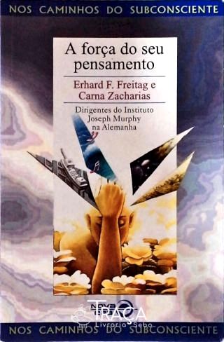 Nos Caminhos Do Subconsciente - A Força Do Seu Pensamento