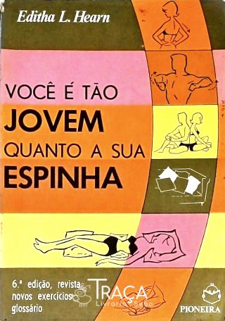 Você É Tão Jovem Quanto a Sua Espinha