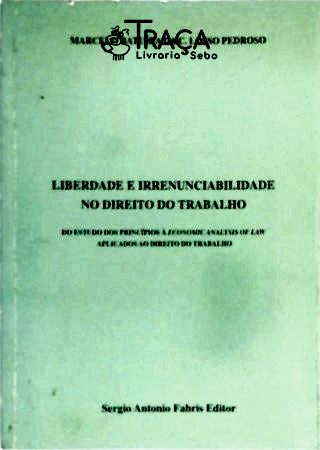 Liberdade e Irrenunciabilidade No Direito do Trabalho