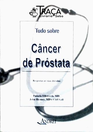Tudo Sobre Câncer de Próstata