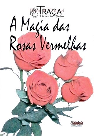 A Magia Das Rosas Vermelhas