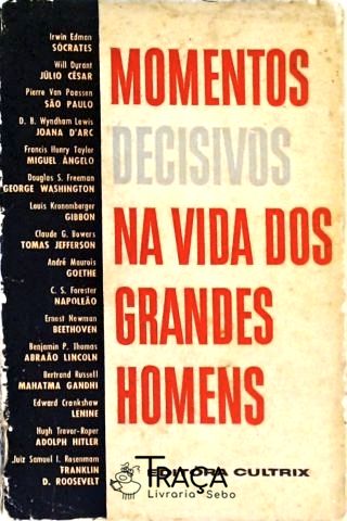 Momentos Decisivos Na Vida dos Grandes Homens