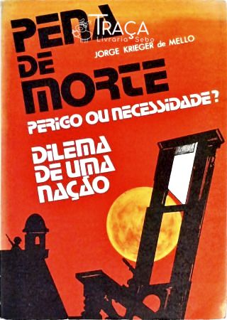 Pena de Morte Perigo Ou Necessidade? - Autografado