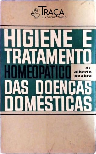 Higiene e Tratamento Homeopático das Doenças Domésticas