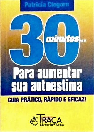 30 Minutos - para Aumentar Sua Autoestima