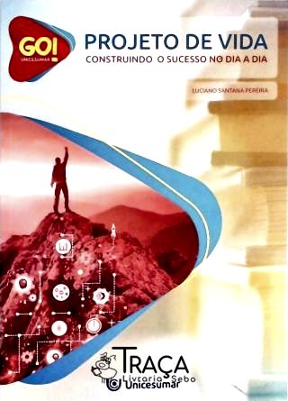 Projeto de Vida - Construindo o Sucesso No Dia a Dia