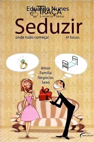 Seduzir - Onde Tudo Começa!