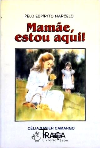 Mamãe, Estou Aqui!