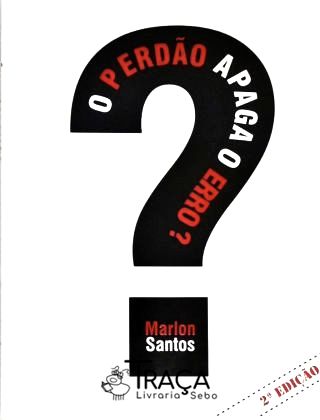 O Perdão Apaga o Erro?