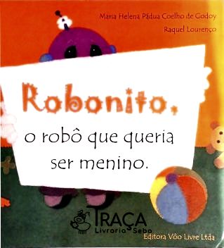 Robonito, O Robô Que Queria Ser Menino
