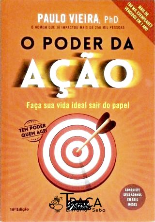 O Poder da Ação - Faça Sua Vida Ideal Sair do Papel