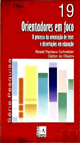 Orientadores em Foco - o Processo da Orientação de Teses e Dissertações em Educação