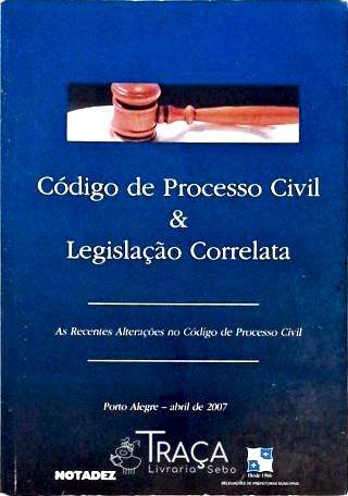 Código de Processo Civil e Legislação Correlata