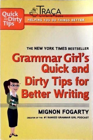 Grammar Girls Quick And Dirty Tips For Better Writing