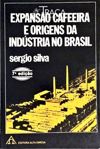 Expansão Cafeeira e Origens da Indústria No Brasil