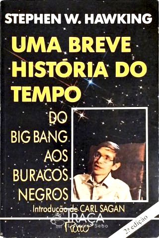 Uma Breve História do Tempo do Big Bang Aos Buracos Negros