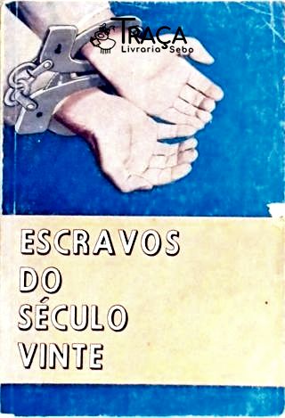 Escravos do Século Vinte