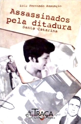 Assassinados Pela Ditadura - Santa Catarina