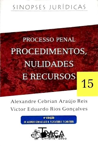 Processo Penal - Procedimentos, Nulidades e Recursos - Vol. 15