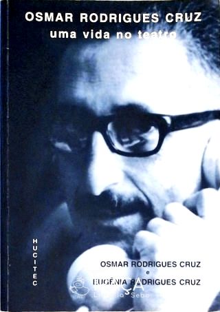 Osmar Rodrigues Cruz - Uma Vida No Teatro