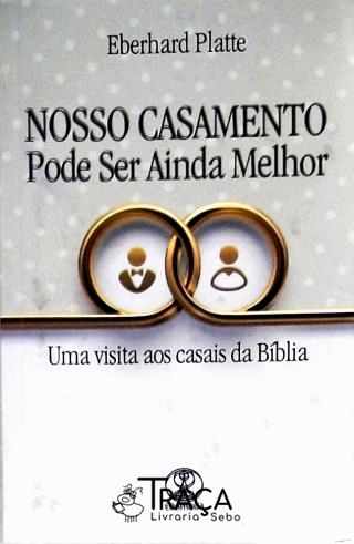 Nosso Casamento Pode Ser Ainda Melhor