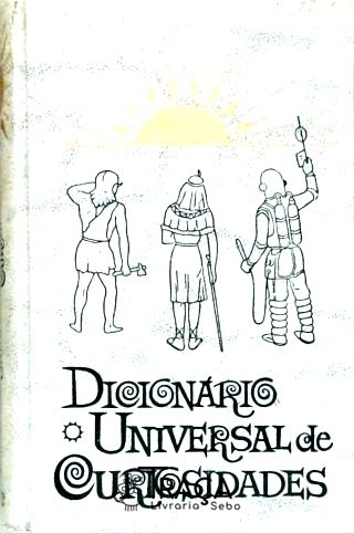 Dicionário Universal de Curiosidades (vol. 1)