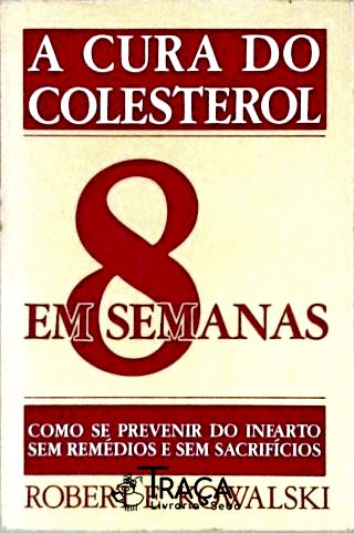 A Cura do Colesterol em 8 Semanas