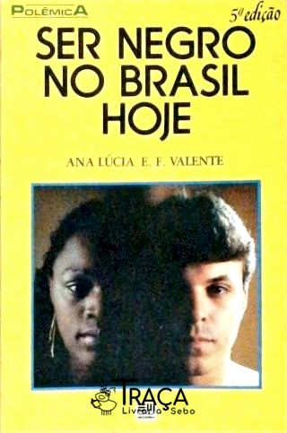 Ser Negro no Brasil Hoje