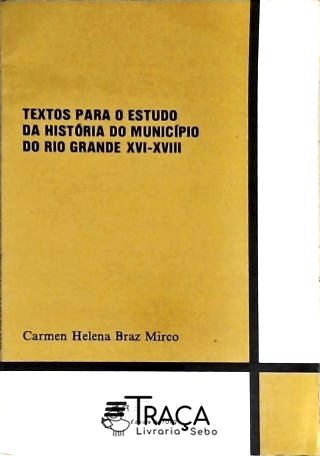 Textos para o Estudo da História do Rio Grande Xvi - Xviii