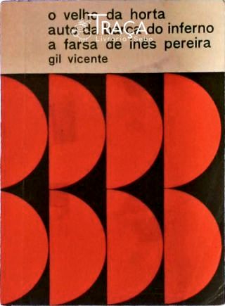 O Velho da Horta / Auto da Barca do Inferno / a Farsa de Inês Pereira