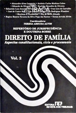 Direito de Família - Aspectos Constitucionais, Civis e Processuais - Vol. 2