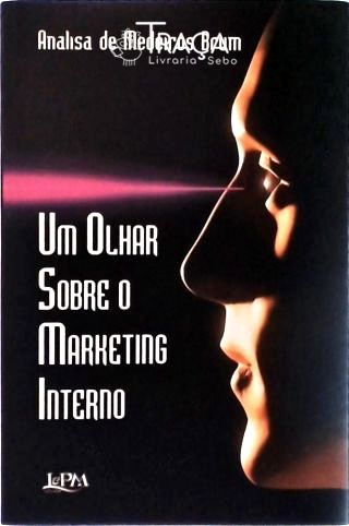 Um Olhar Sobre o Marketing Interno