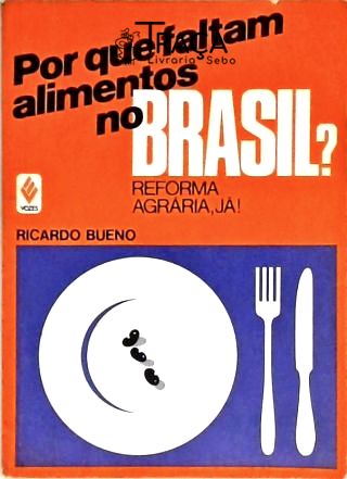 Por Que Faltam Alimentos No Brasil?