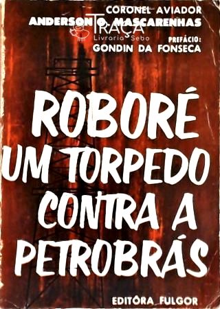 Roboré um Torpedo contra a Petrobrás