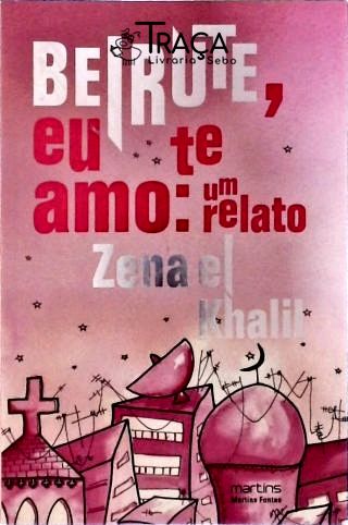 Beirute, Eu Te Amo - Um Relato
