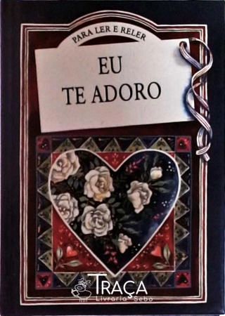 Eu Te Adoro