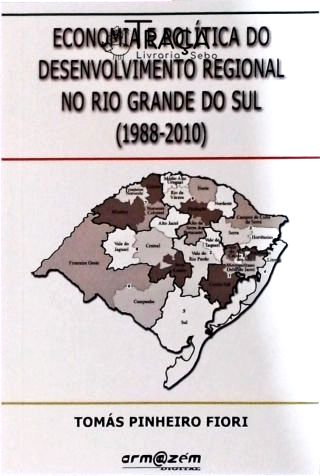 Economia e Política do Desenvolvimento Regional No Rio Grande do Sul - 1988-2010