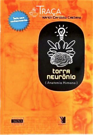 Torra Neurônio - Anatomia Humana