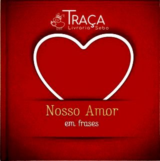 Nosso Amor em Frases