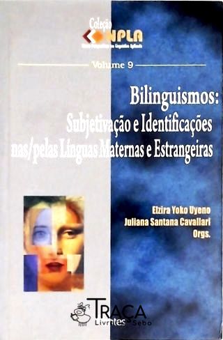 Bilinguismos - Subjetivação e Identificações Nas/pelas Línguas Maternas e Estrangeiras