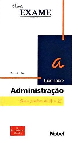 Tudo Sobre Administração - Guia Prático de a a Z