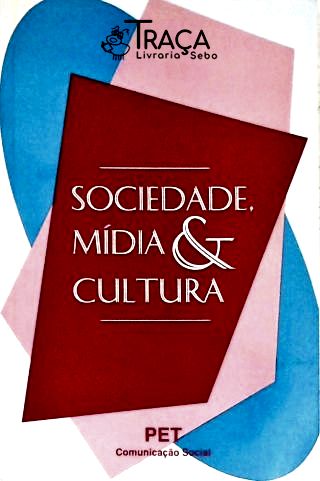 Sociedade Mídia e Cultura