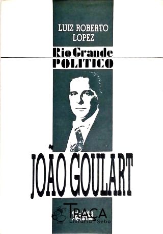 Rio Grande Político - João Goulart