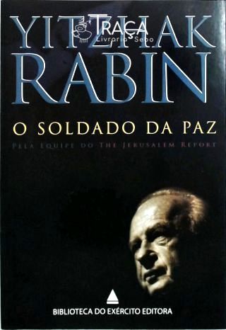 Yitzhak Rabin, o Soldado da Paz