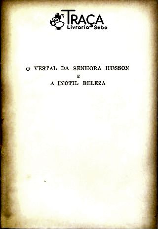O Vestal Da Senhora Husson E A Inútil Beleza