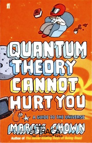 Quantum Theory Cannot Hurt You - a Guide To The Universe