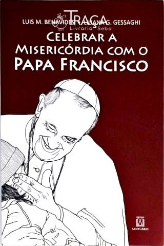 Celebrar a Misericórdia com o Papa Francisco