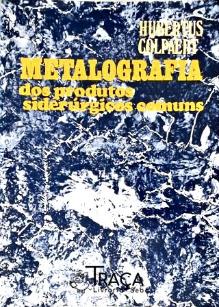 Metalografia dos Produtos Siderúrgicos Comuns