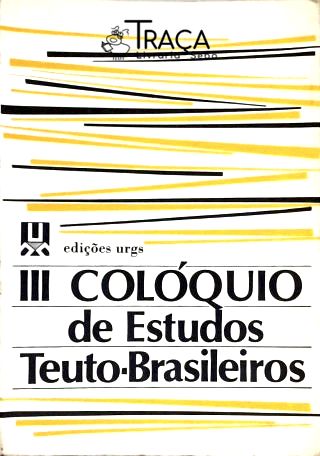 Iii Colóquio de Estudos Teuto-brasileiros